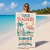 Picture of Personalized Tired Teachers Summer Club Beach Towel, Custom Teacher Beach Towel, Summer Vacation Towel,Teacher Gift for Women  Teacher Beach