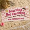 Picture of Beaching Not Teaching Beach Towel, Personalized Teacher Summer Towel, Custom Name Pool Towel, Summer Break Vacation Gift for Teachers
