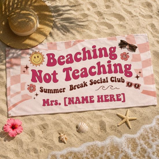 Picture of Beaching Not Teaching Beach Towel, Personalized Teacher Summer Towel, Custom Name Pool Towel, Summer Break Vacation Gift for Teachers