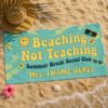 Picture of Beaching Not Teaching Beach Towel, Personalized Teacher Summer Towel, Custom Name Pool Towel, Summer Break Vacation Gift for Teachers